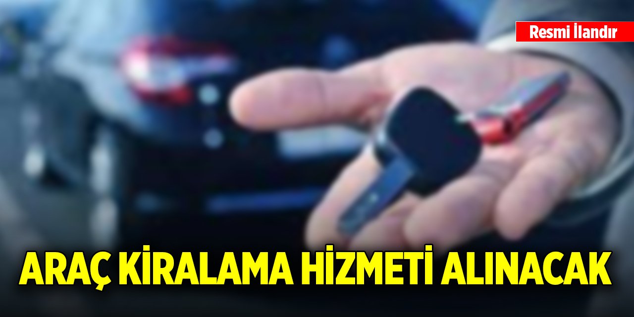 Araç kiralama hizmeti alınacak