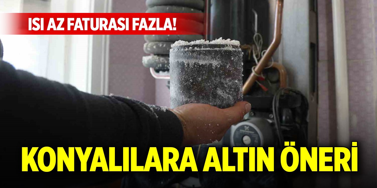 Isı az faturası fazla! Konyalılara altın öneri