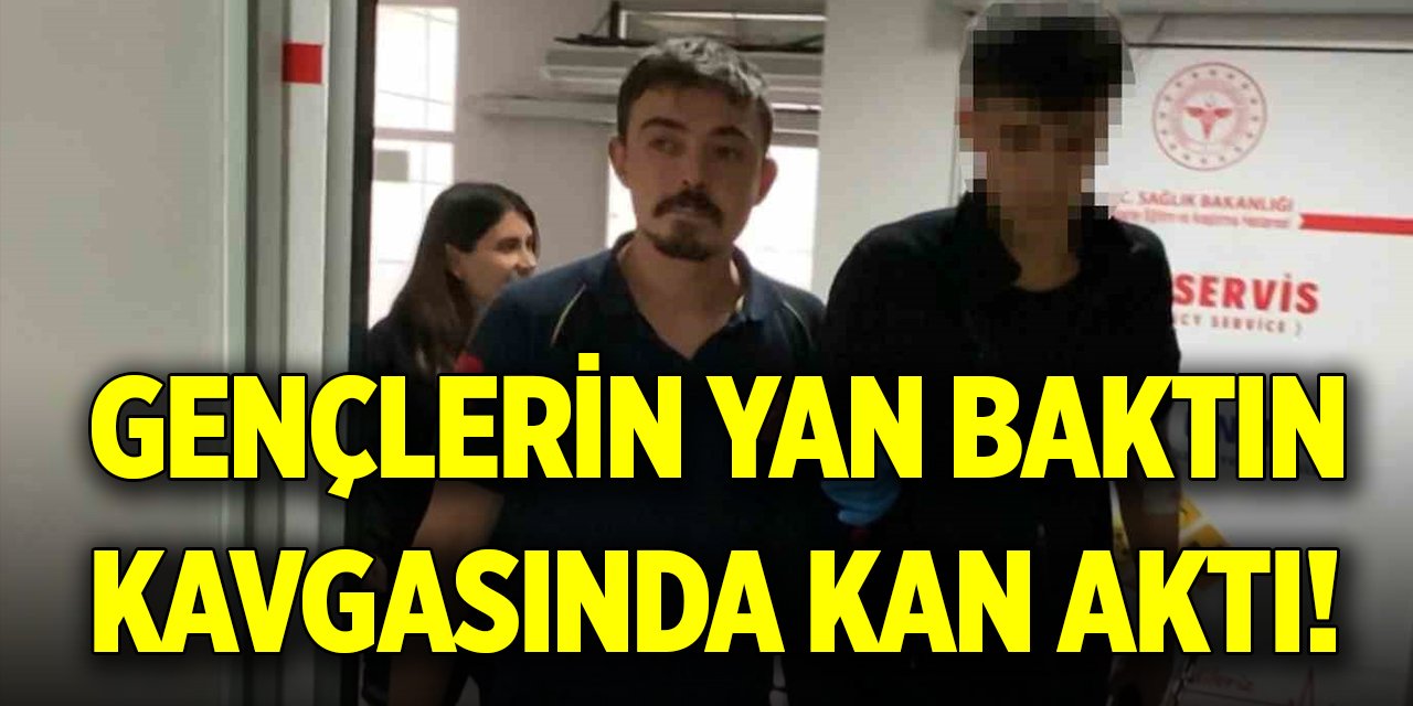 Gençlerin yan baktın kavgasında kan aktı!