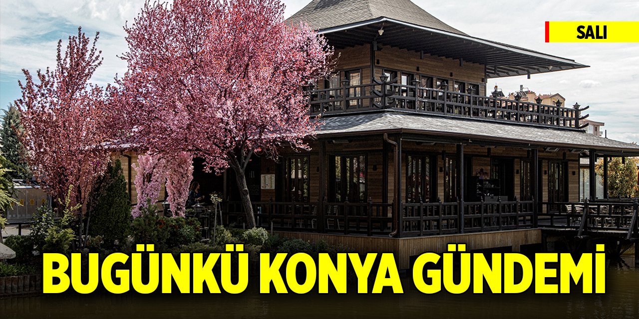 Bugünkü Konya gündemi (25 Kasım 2025)