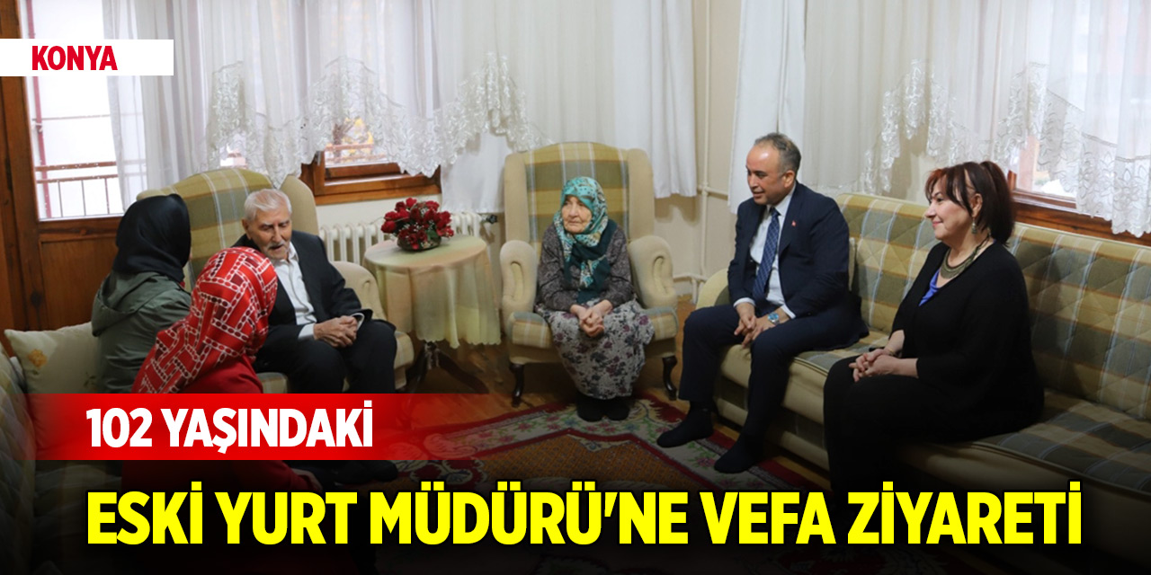 Konya'da 102 yaşındaki emekli öğretmen ve yurt müdürüne vefa ziyareti