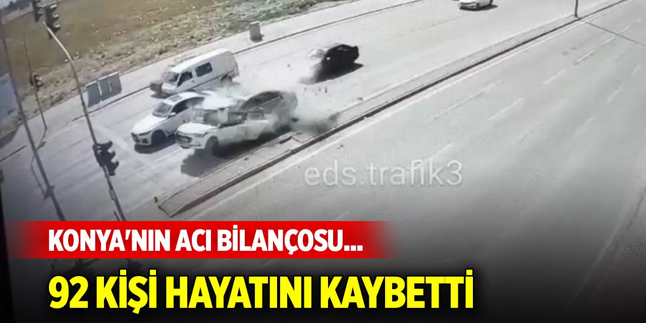 Konya'nın acı bilançosu... 92 kişi hayatını kaybetti