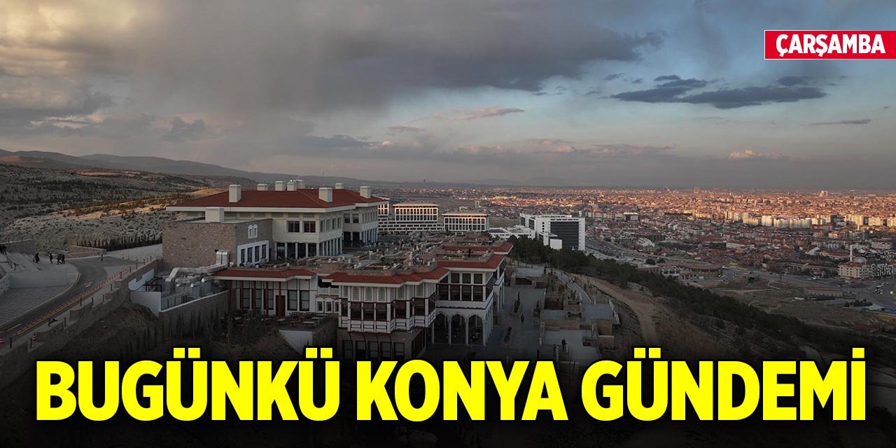 Bugünkü Konya gündemi (3 Aralık 2025)