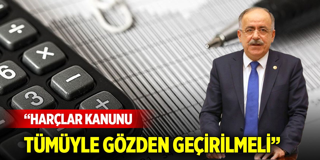 Kalaycı: Harçlar Kanunu tümüyle gözden geçirilmeli
