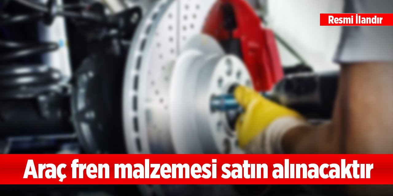 Araç fren malzemesi satın alınacaktır