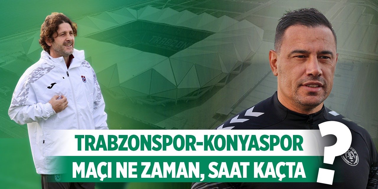 Trabzonspor - Konyaspor maçı ne zaman, saat kaçta, hangi kanalda?