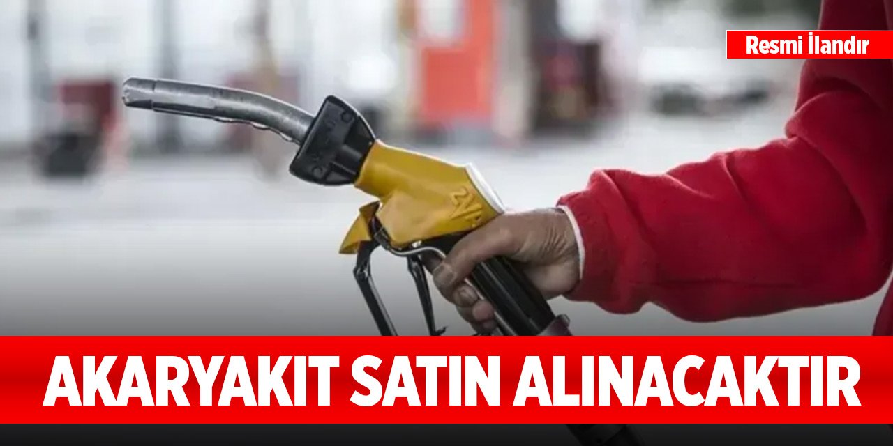 Akaryakıt satın alınacaktır