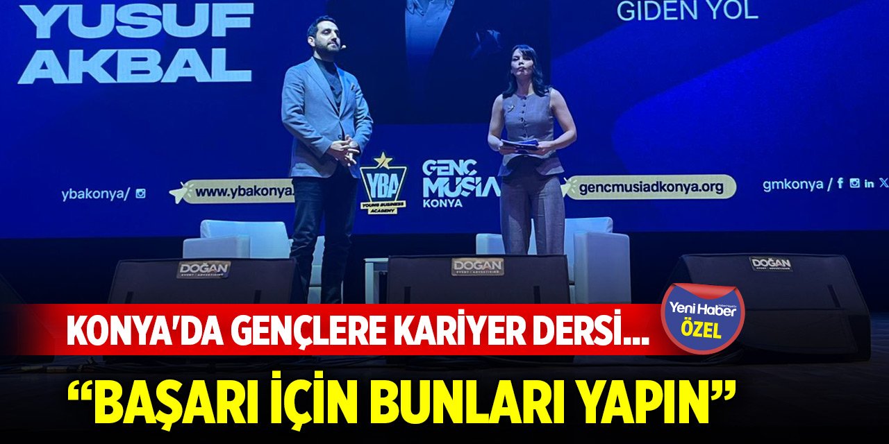 Konya'da gençlere kariyer dersi... Başarı için bunları yapın