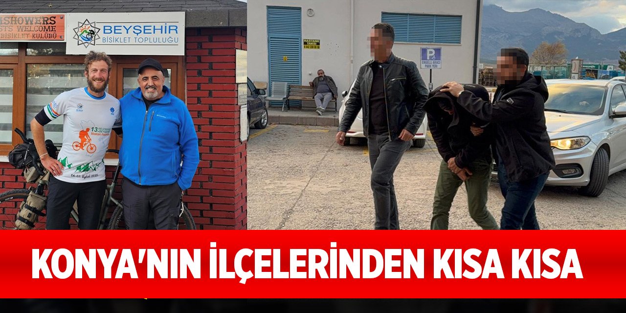 Konya'nın ilçelerinden kısa kısa haberler