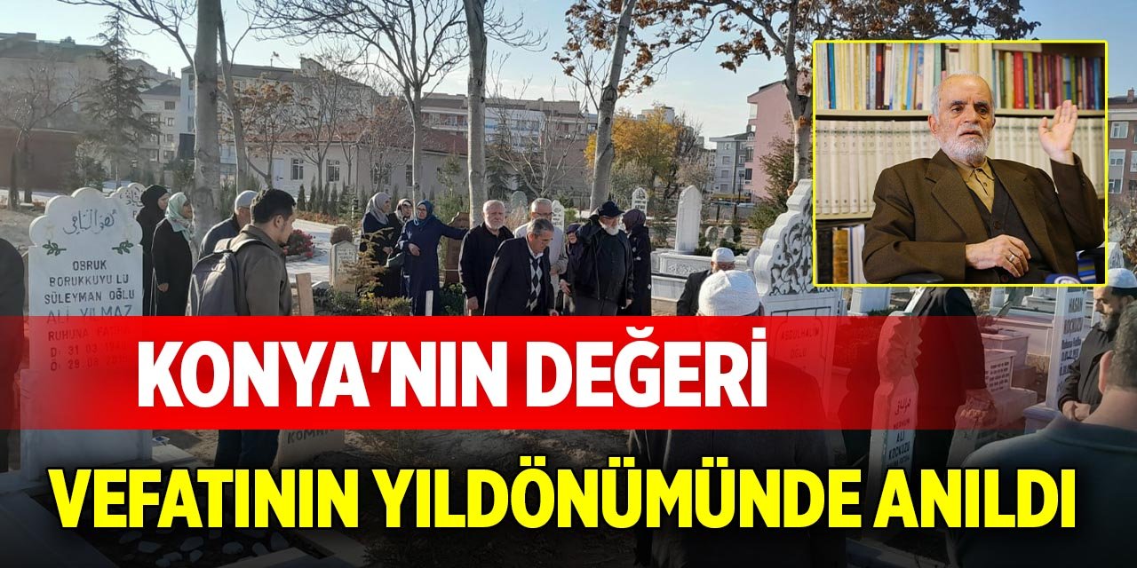 Konya'nın değeri, vefatının yıldönümünde anıldı
