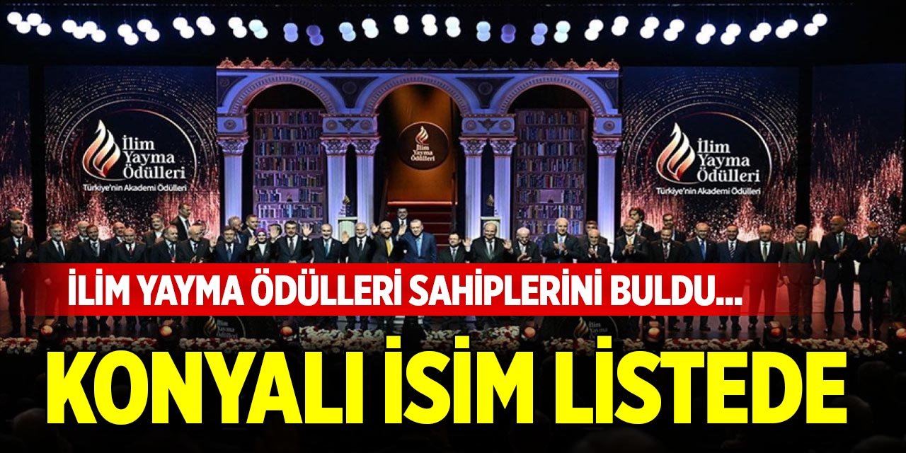 İlim Yayma Ödülleri sahiplerini buldu... Konyalı isim listede