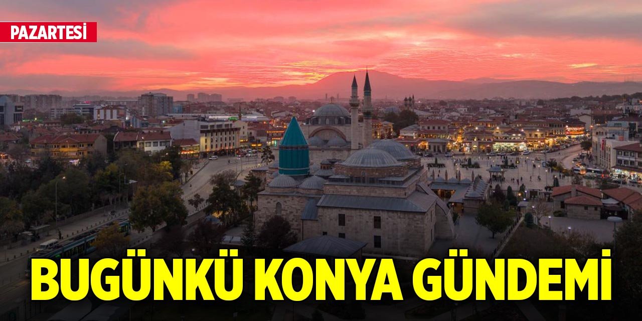 Bugünkü Konya gündemi (1Aralık 2025)
