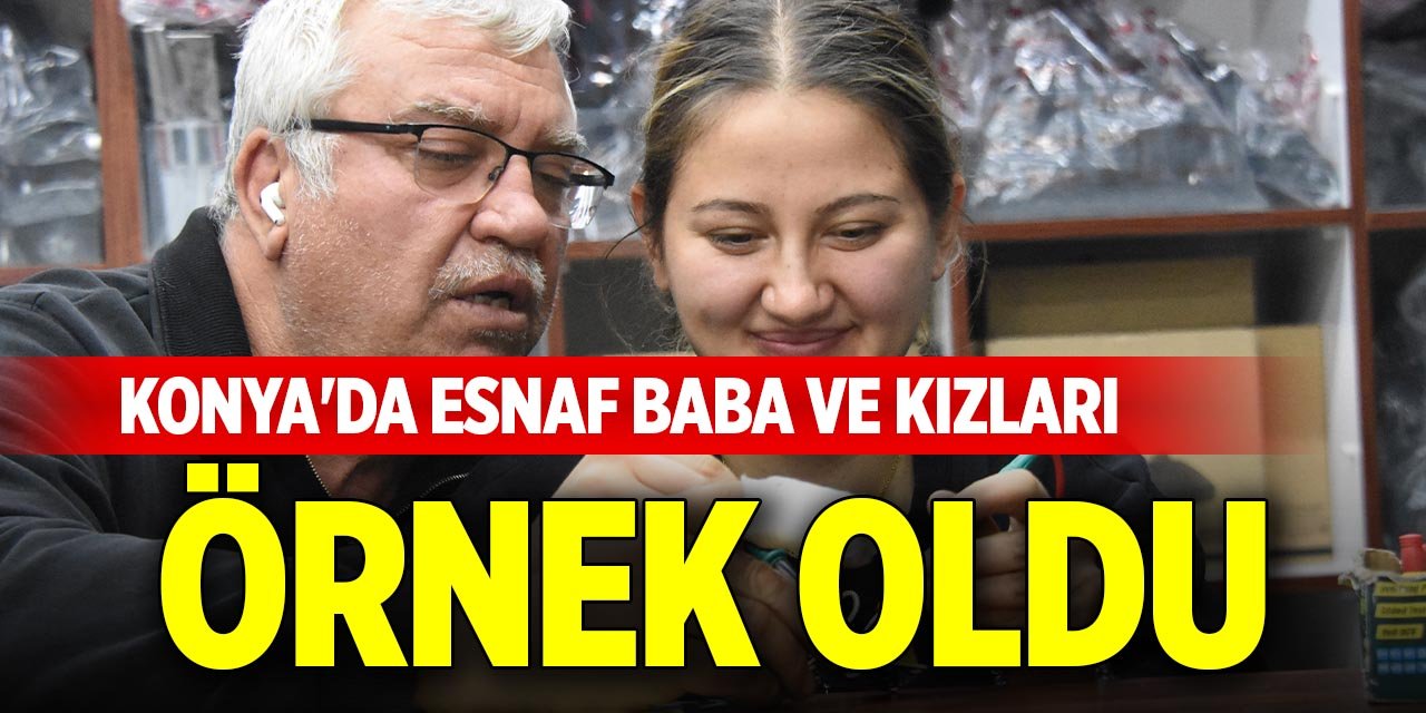 Konya'da esnaf baba ve kızları örnek oldu