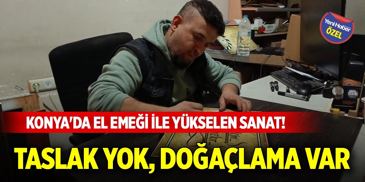 Konya'da el emeği ile yükselen sanat! Taslak yok, doğaçlama var