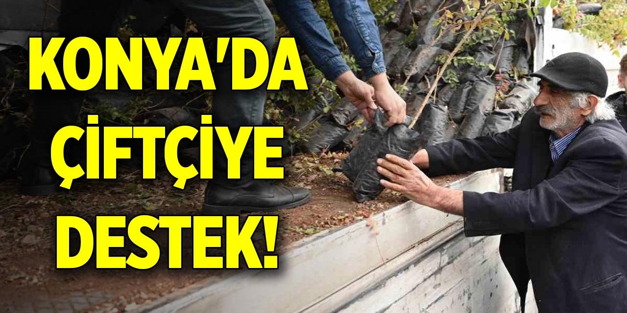 Konya'da çiftçiye destek!