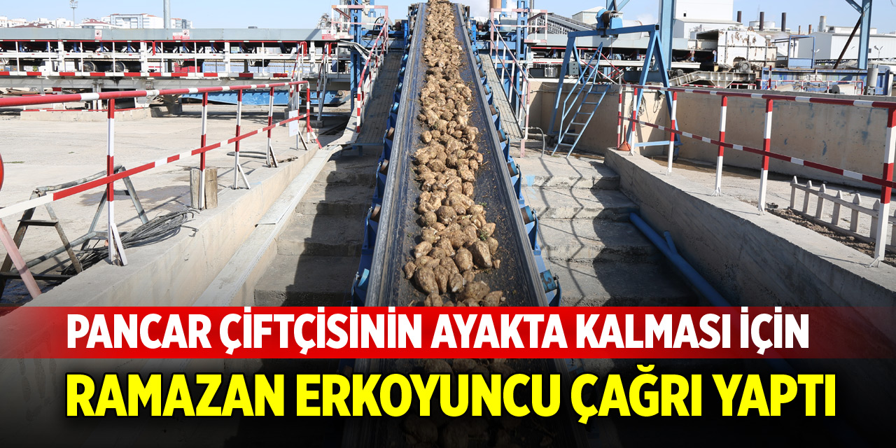 Ramazan Erkoyuncu çağrı yaptı: Fiyatlar artmalı