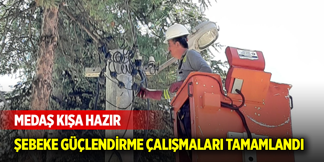MEDAŞ kışa hazır: şebeke güçlendirme çalışmaları tamamlandı