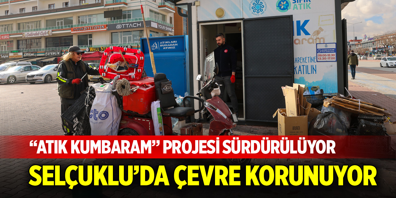 “Atık Kumbaram” projesi ile Selçuklu’da çevre korunuyor
