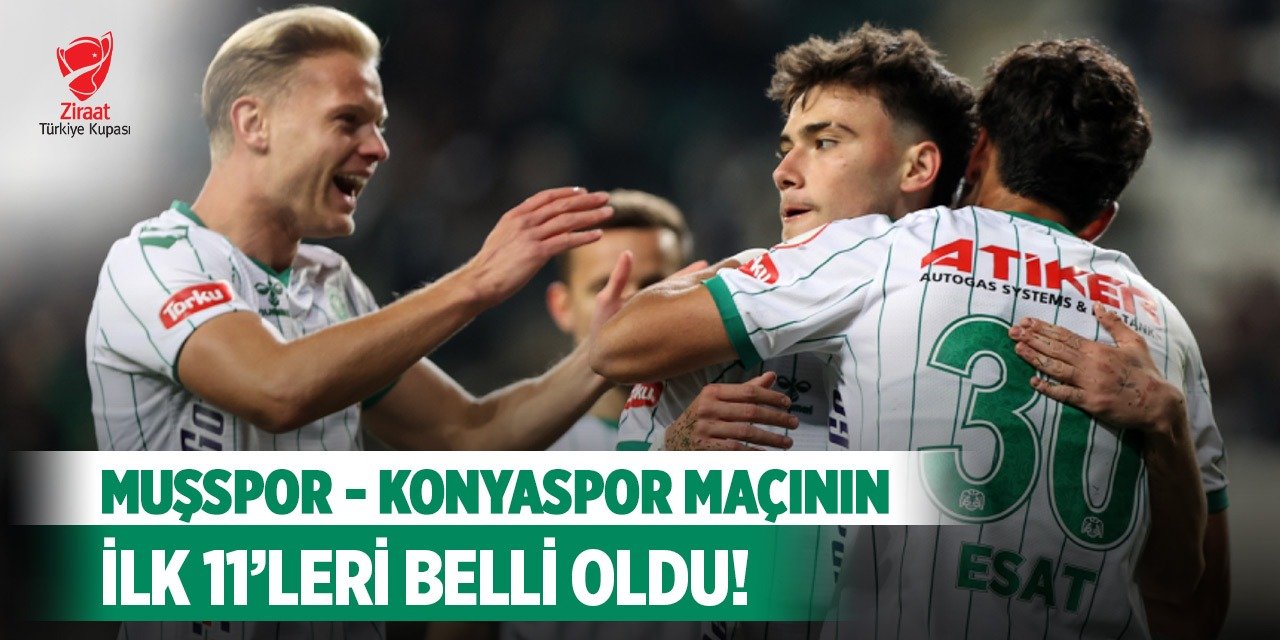 Muşspor - Konyaspor maçının ilk 11’leri belli oldu!