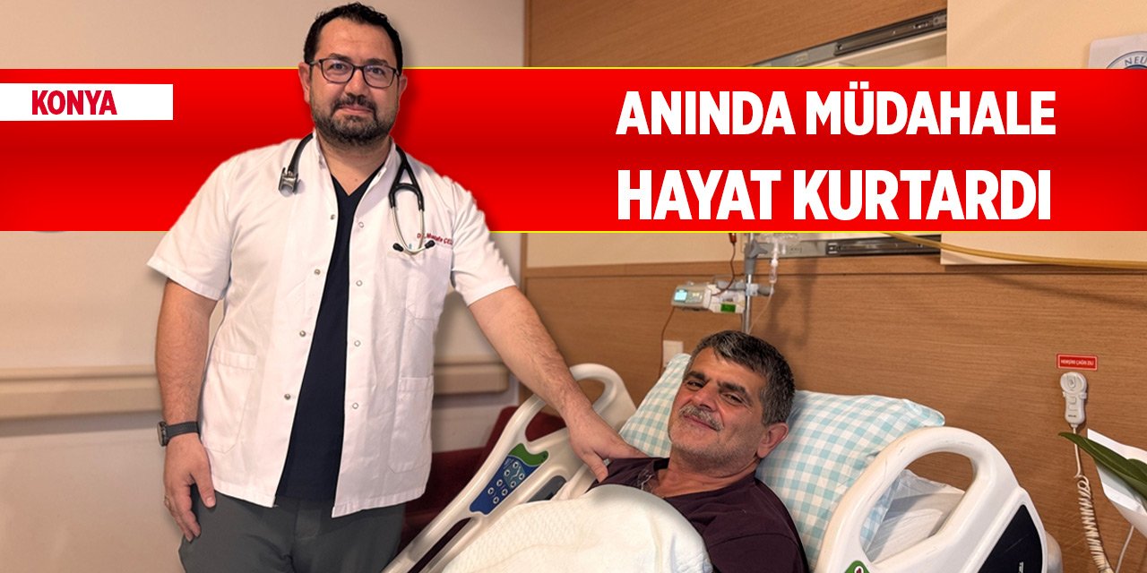 Konya'daki hastanede anında müdahale hayat kurtardı