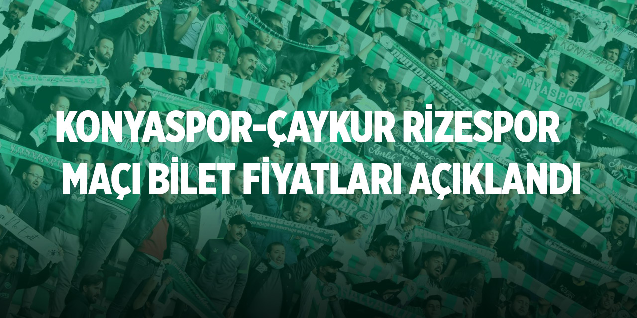 Konyaspor-Çaykur Rizespor maçı bilet fiyatları açıklandı