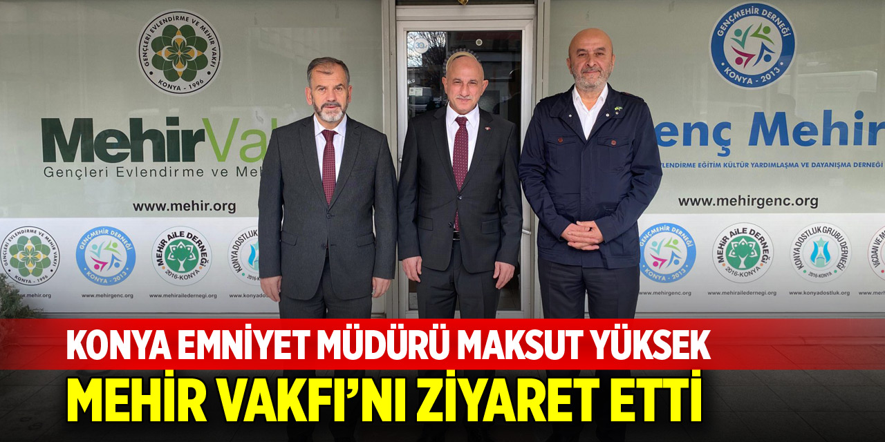 Emniyet Müdürü Yüksek’ten, Mehir Vakfı’na ziyaret