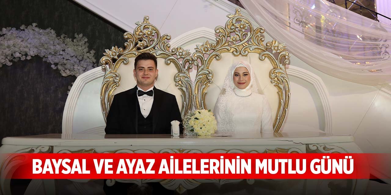 Baysal ve Ayaz ailelerinin mutlu günü