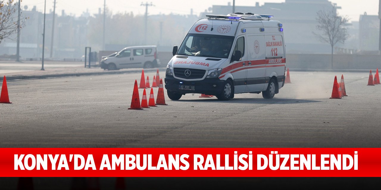 Konya'da ambulans rallisi düzenlendi