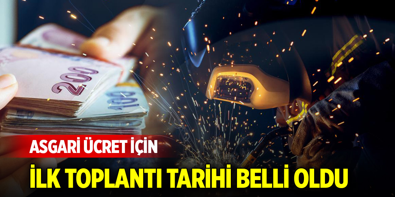 Asgari ücret için ilk toplantı tarihi belli oldu