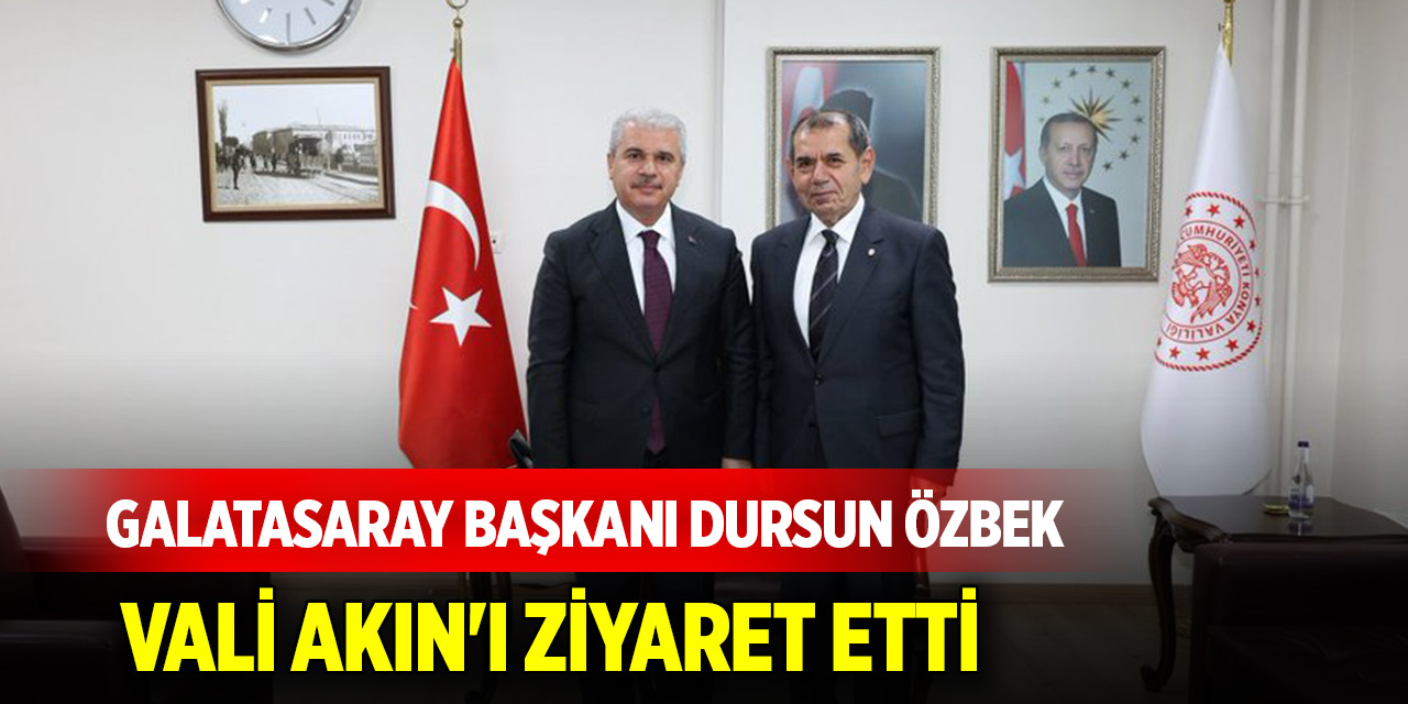 Galatasaray Başkanı Dursun Özbek Vali Akın'ı ziyaret etti