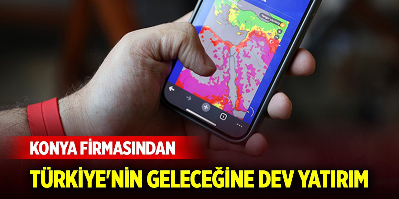 Konya firmasından Türkiye'nin geleceğine dev yatırım