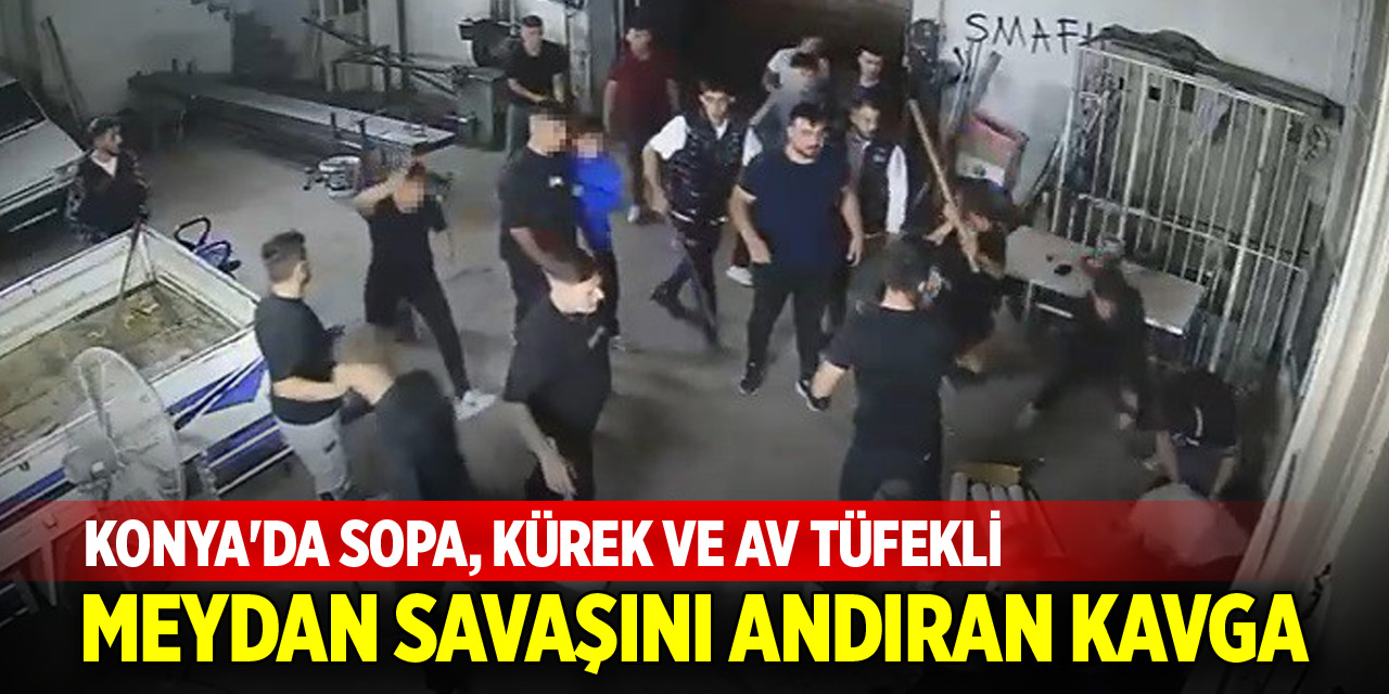 Konya'da sopa, kürek ve av tüfekli meydan savaşını andıran kavga