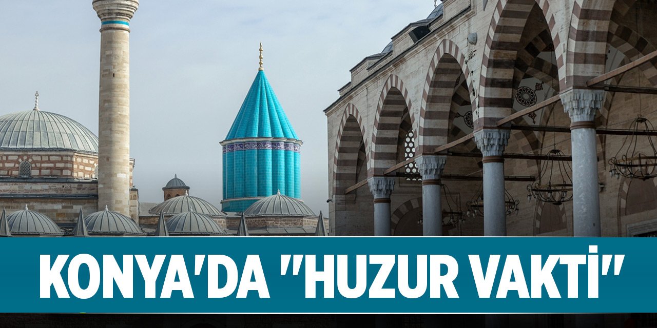 Panel, söyleşi, konser... Konya'da "Huzur Vakti"