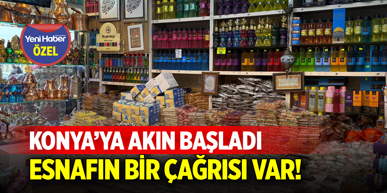 Konya’ya akın başladı: Esnafın bir çağrısı var!