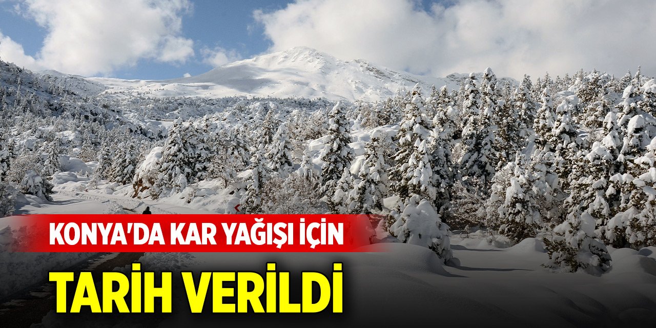 Konya'da kar yağışı için tarih verildi