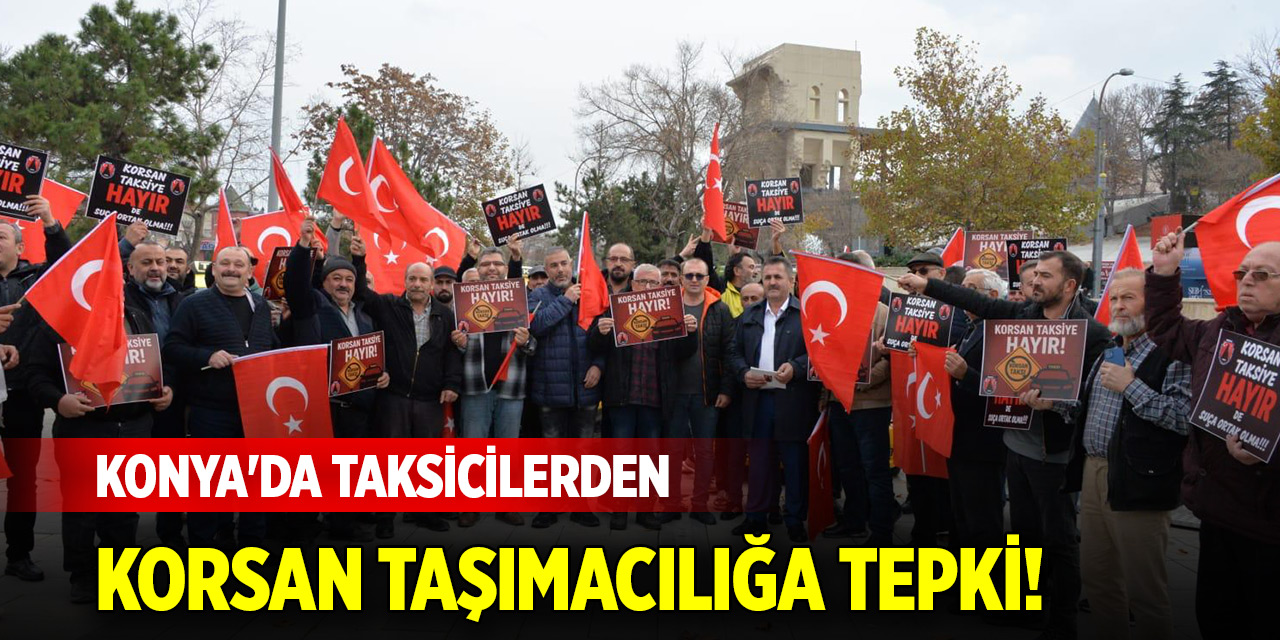 Konya'da taksicilerden korsan taşımacılığa tepki!