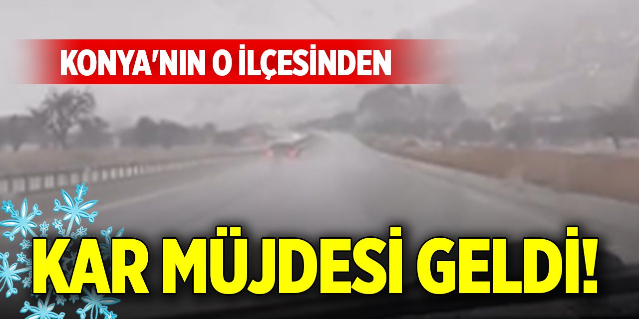 Konya'nın o ilçesinden kar müjdesi geldi!