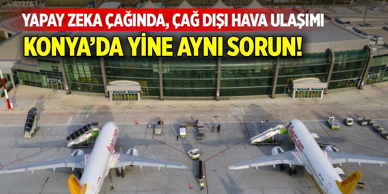Konya'da yine uçuşlar iptal edildi!