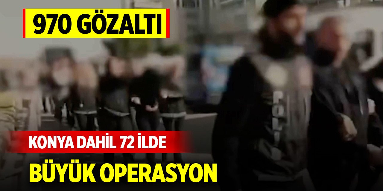 Konya dahil 72 ilde 970 zehir taciri yakalandı