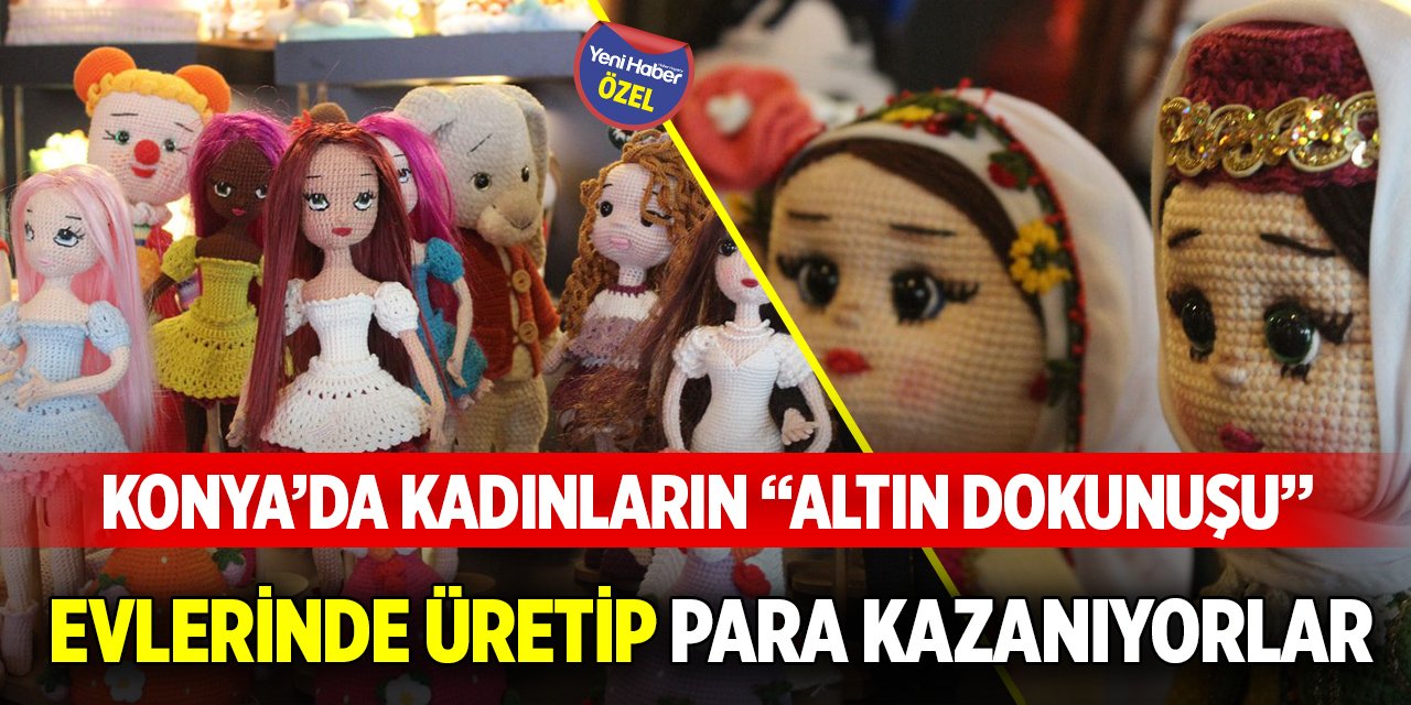 Konya’da kadınların “altın dokunuşu”: Evlerinde üretip para kazanıyorlar