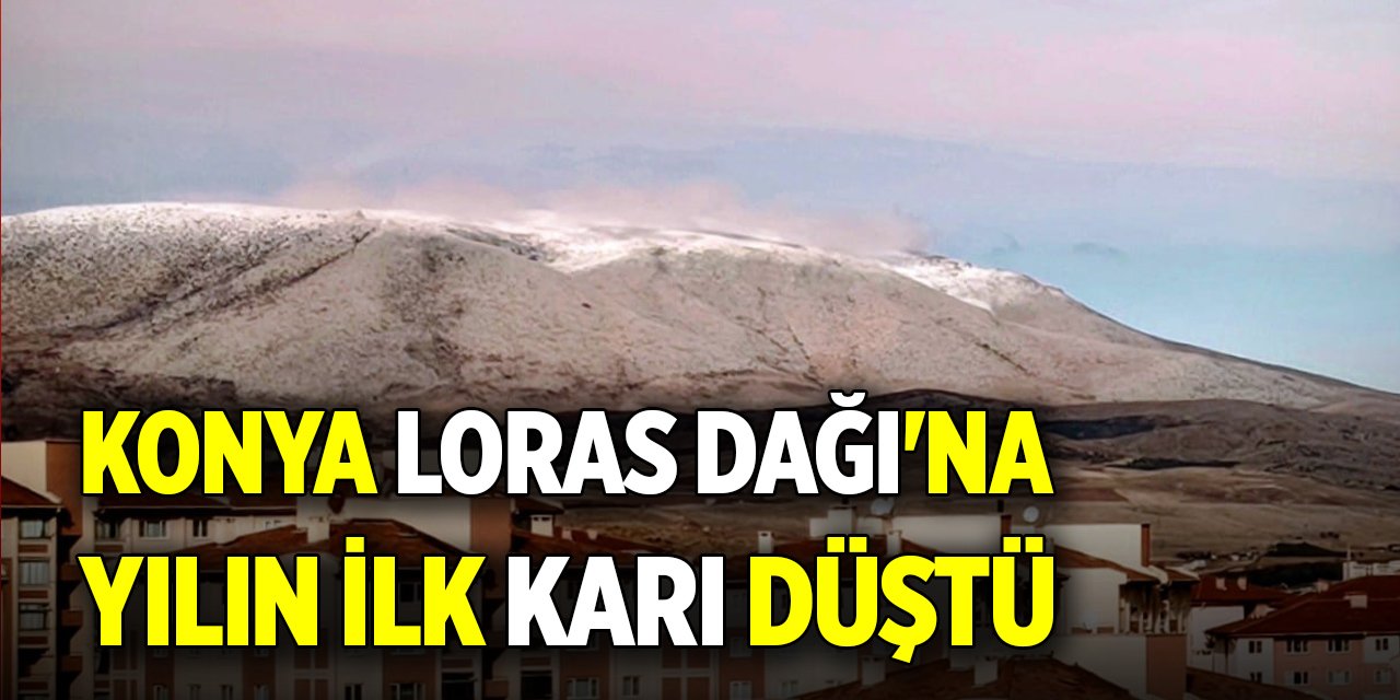 Konya Loras Dağı'na yılın ilk karı düştü