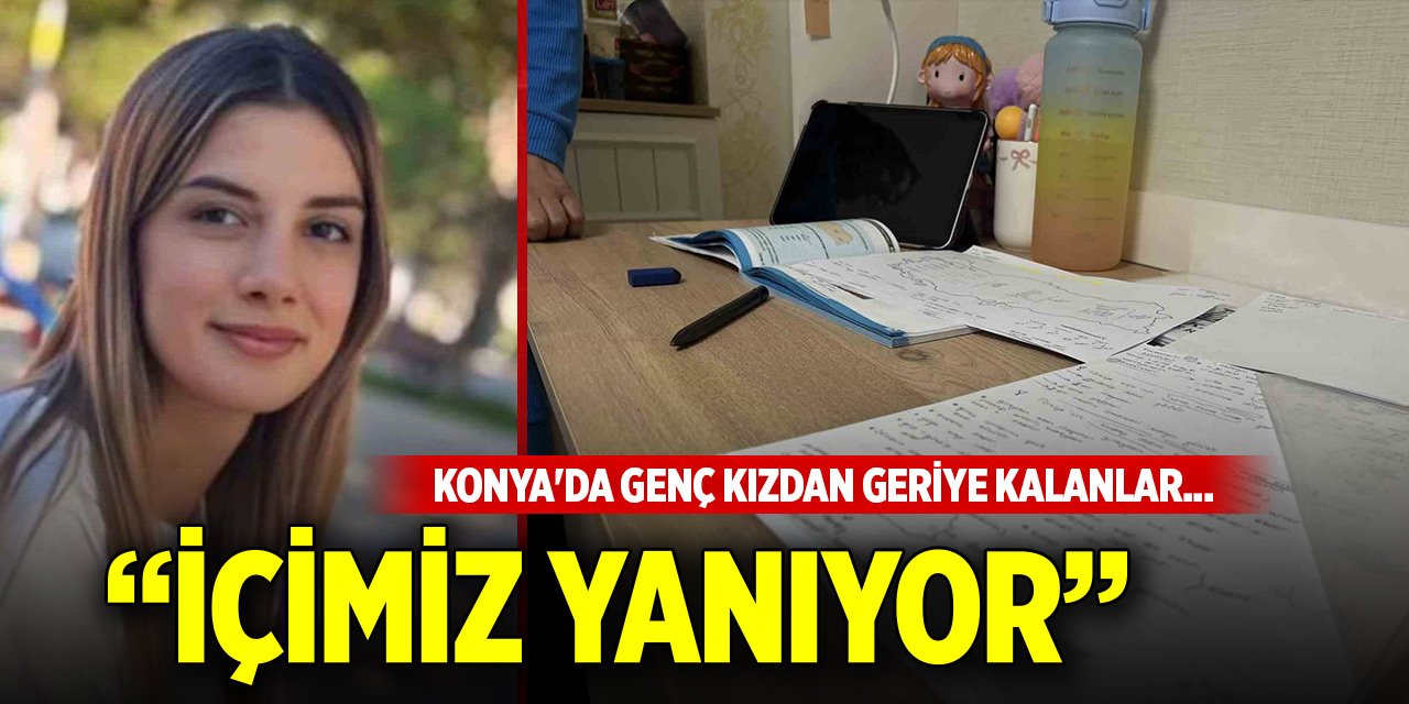 Konya'da genç kızdan geriye kalanlar... İçimiz yanıyor...