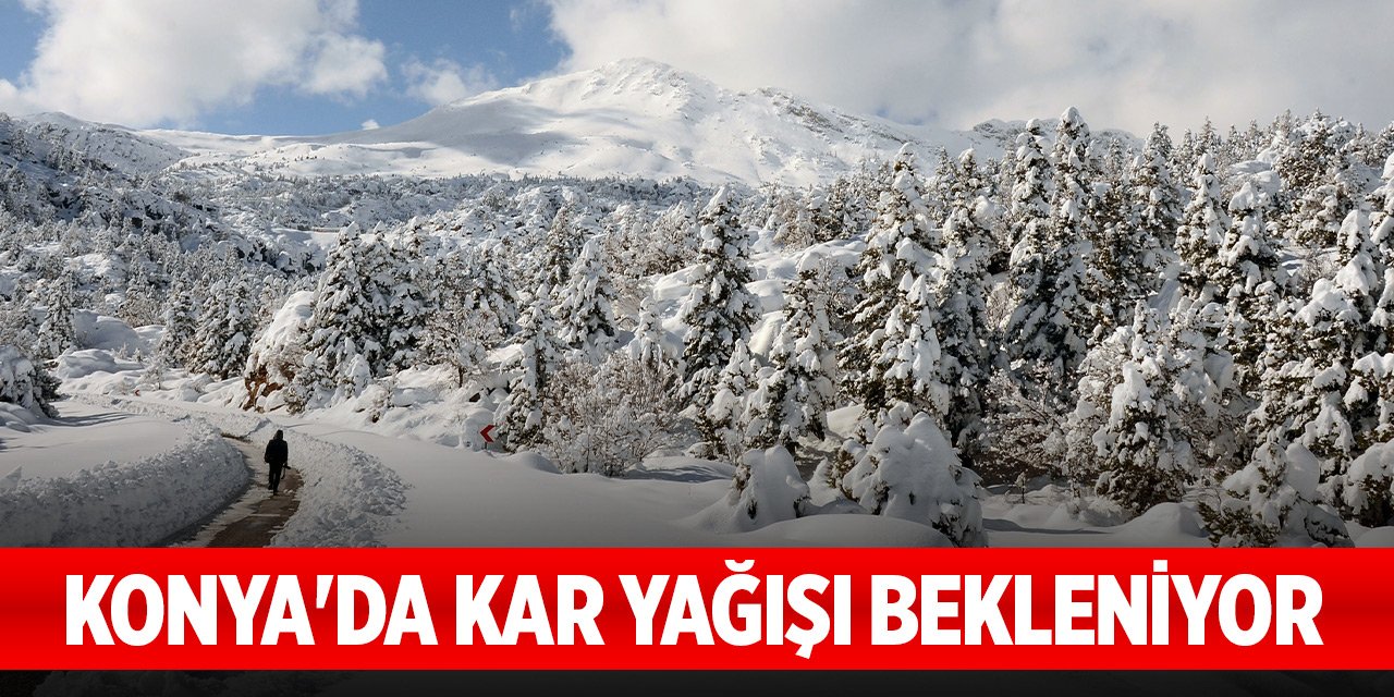Konya'da kar yağışı bekleniyor