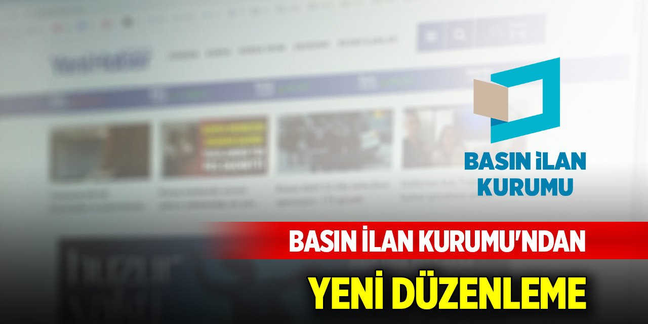 Basın İlan Kurumu'ndan yeni düzenleme
