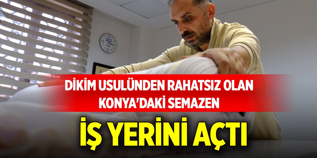 Dikim usulünden rahatsız olan Konya'daki semazen iş yerini açtı