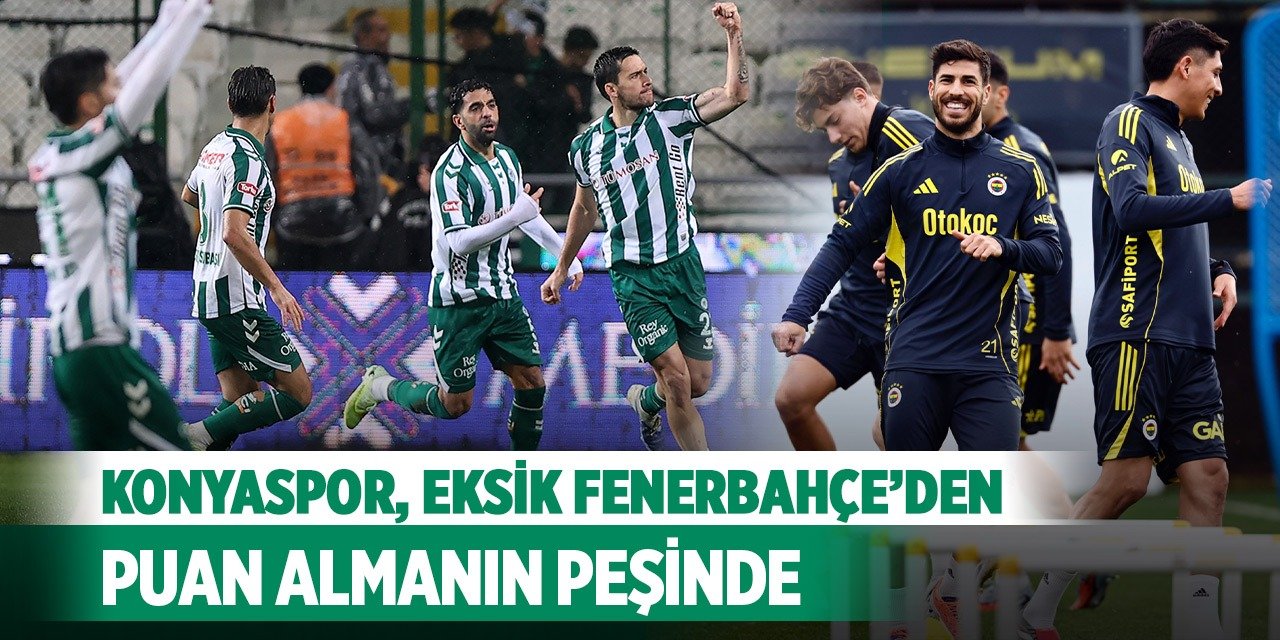Konyaspor, eksik Fenerbahçe’den puan almanın peşinde