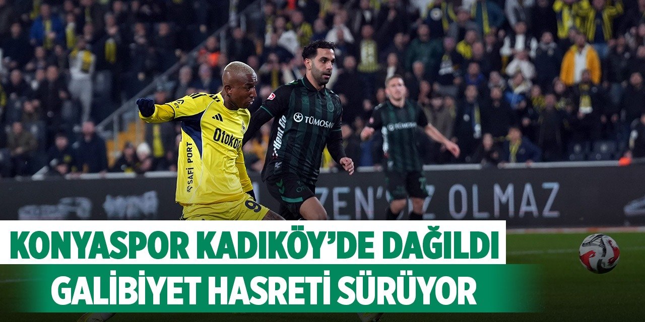 Kadıköy’de dağılan Konyaspor: Atan’la galibiyet hasreti sürüyor