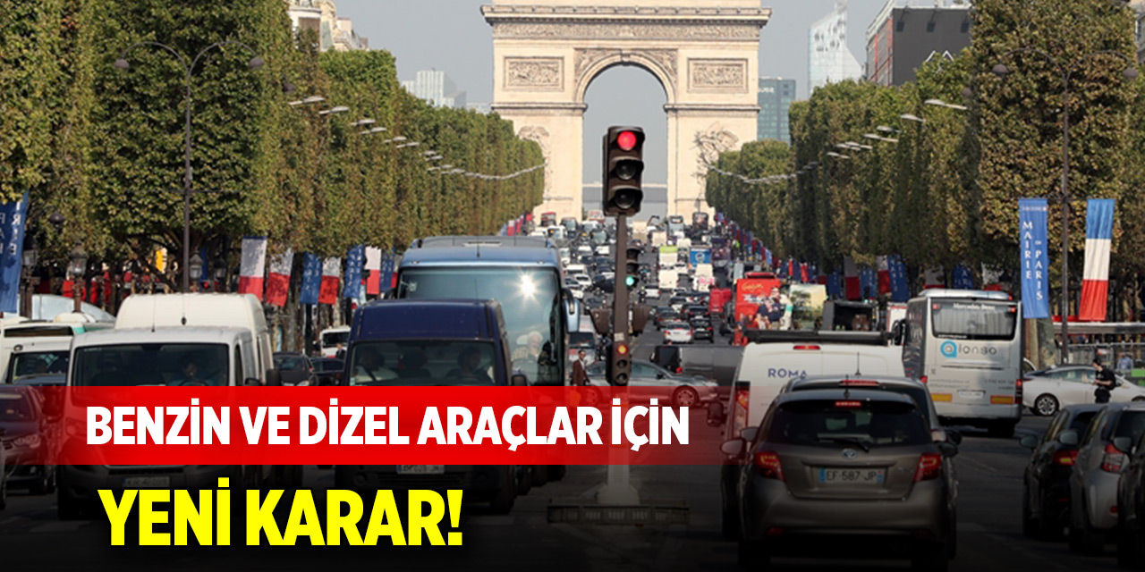 Benzin ve dizel araçlar için yeni karar!
