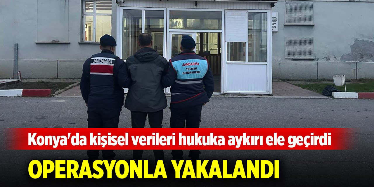 Konya'da kişisel verileri hukuka aykırı ele geçiren hükümlü yakalandı