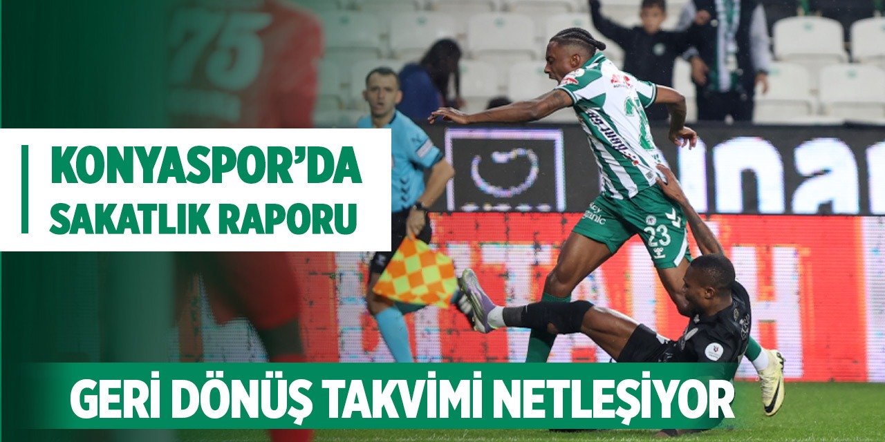 Konyaspor’da sakatlık raporu: Geri dönüş takvimi netleşiyor